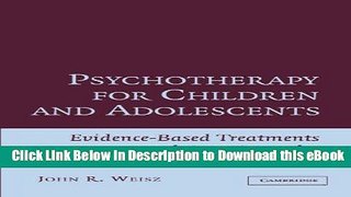 Download [PDF] Psychotherapy for Children and Adolescents: Evidence-Based Treatments and Case
