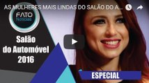 AS MULHERES MAIS LINDAS DO SALÃO DO AUTOMÓVEL 2016