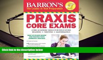 Popular Book  Barron s PRAXIS CORE EXAMS: Core Academic Skills for Educators  For Trial