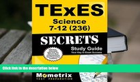 Best Ebook  TExES Science 7-12 (236) Secrets Study Guide: TExES Test Review for the Texas