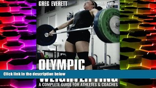 PDF [DOWNLOAD] Olympic Weightlifting: A Complete Guide for Athletes   Coaches Greg Everett Full
