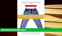 FREE [PDF]  Teenage Waistland: A Former Fat-Camper Weighs in on Living Large, Losing Weight, And