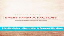 eBook Free Every Farm a Factory: The Industrial Ideal in American Agriculture (Yale Agrarian