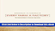 eBook Free Every Farm a Factory: The Industrial Ideal in American Agriculture (Yale Agrarian