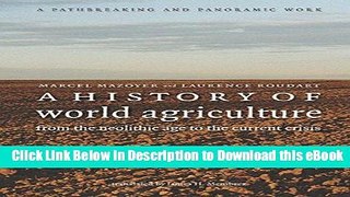 Free ePub A History of World Agriculture: From the Neolithic Age to the Current Crisis Free PDF