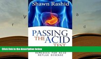 EBOOK ONLINE  Passing The Acid Test: Natural cures and Remedies for Acid Reflux Disease  BEST PDF