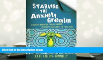 BEST PDF  Starving the Anxiety Gremlin: A Cognitive Behavioural Therapy Workbook on Anxiety