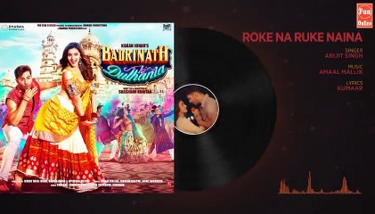 Roke Na Ruke Naina (Full Audio Song) | Arijit Singh | Varun, Alia | "Badrinath Ki Dulhania" Fun-online