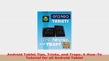READ ONLINE  Android Tablet Tips Tricks and Traps A HowTo Tutorial for all Android Tablet