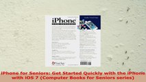 READ ONLINE  iPhone for Seniors Get Started Quickly with the iPhone with iOS 7 Computer Books for