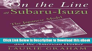 Free ePub On the Line at Subaru-isuzu: The Japanese Model and the American Worker Free Online
