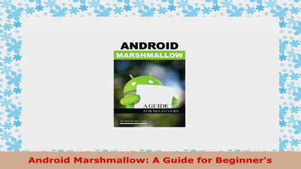 READ ONLINE  Android Marshmallow A Guide for Beginners