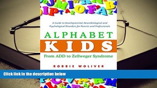 FREE [PDF]  Alphabet Kids - From ADD to Zellweger Syndrome: A Guide to Developmental,