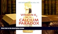PDF [DOWNLOAD] Vitamin K2 and the Calcium Paradox: How a Little-Known Vitamin Could Save Your Life