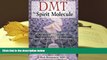 PDF [FREE] DOWNLOAD  DMT: The Spirit Molecule: A Doctor s Revolutionary Research into the Biology