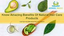 Know Most Amazing Benefits Of  Using Natural Hair Products