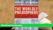 Ebook Online The Worldly Philosophers: The Lives, Times And Ideas Of The Great Economic Thinkers,