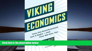 Popular Book  Viking Economics: How the Scandinavians Got It Right-and How We Can, Too  For Kindle