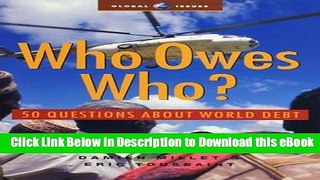 eBook Free Who Owes Who?: 50 Questions about World Debt (Global Issues in a Changing World) Read