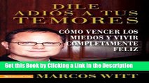 PDF [FREE] DOWNLOAD Dile adios a tus temores: And Live Your Life to the Fullest (Spanish Edition)