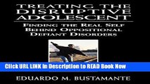 eBook Free Treating the Disruptive Adolescent: Finding the Real Self Behind Oppositional Defiant