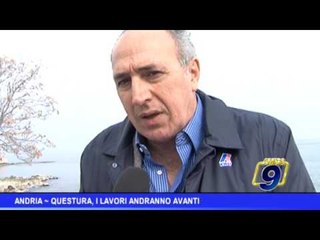Andria | Questura, i lavori andranno avanti