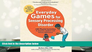 Epub Everyday Games for Sensory Processing Disorder: 100 Playful Activities to Empower Children
