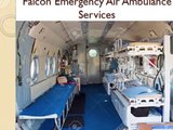 Best Service by Falcon Emergency Air Ambulance Services in Siliguri and Dibrugarh