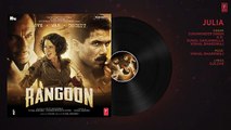 Julia Full Audio Song  Rangoon  Saif Ali Khan, Kangana Ranaut, Shahid Kapoor