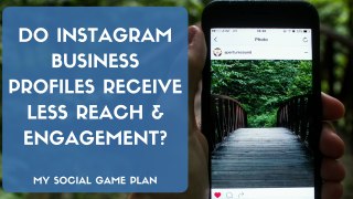 Do Instagram Business Profiles Receive Less Reach and Engagement?