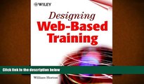 BEST PDF  Designing Web-Based Training: How to Teach Anyone Anything Anywhere Anytime William
