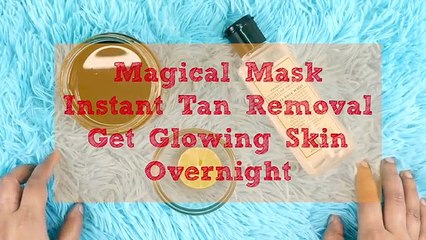Instant Tan Removal Mask Homemade to Get Glowing Skin Overnight