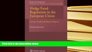PDF [DOWNLOAD] Hedge Fund Regulation in the European Union: Current Trends and Future Prospects