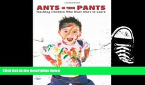 FREE [PDF] DOWNLOAD Ants in Their Pants: Teaching Children Who Must Move to Learn Aerial Cross