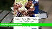 PDF [DOWNLOAD] Same-Sex Marriage and Children: A Tale of History, Social Science, and Law TRIAL