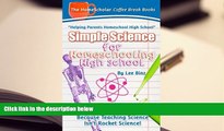 READ book Simple Science for Homeschooling High School: Because Teaching Science isn t Rocket