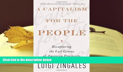 Popular Book  A Capitalism for the People: Recapturing the Lost Genius of American Prosperity  For