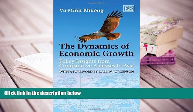 Best Ebook The Dynamics of Economic Growth: Policy Insights from Comparative Analyses in Asia