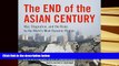 Best Ebook  The End of the Asian Century: War, Stagnation, and the Risks to the World s Most