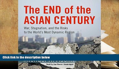 Best Ebook  The End of the Asian Century: War, Stagnation, and the Risks to the World s Most