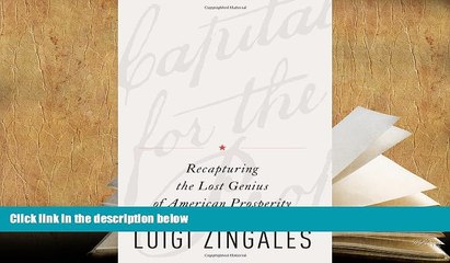 Best Ebook  A Capitalism for the People: Recapturing the Lost Genius of American Prosperity  For