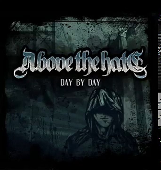 Above The Hate - Day By Day