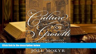 Best Ebook  A Culture of Growth: The Origins of the Modern Economy (Graz Schumpeter Lectures)  For