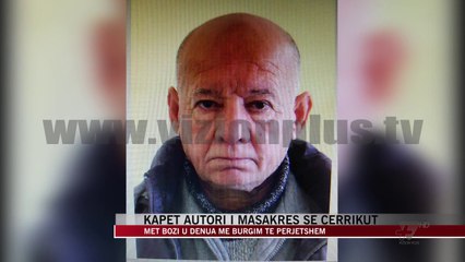 Kapet autori i masakrës së Cërrikut Met Bozi - News, Lajme - Vizion Plus