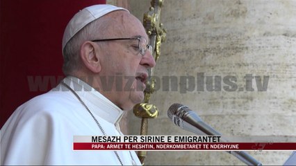 Papa mesazh për Sirinë - News, Lajme - Vizion Plus