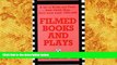 Read Online Filmed Books and Plays: A List of Books and Plays from Which Films Have Been Made,