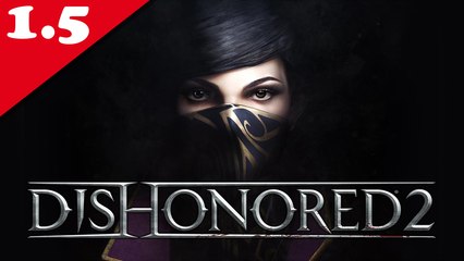 Dishonored 2 - 01.5/ Le Dreadful Wale - Emily, NLG, All Collectibles & Very Hard