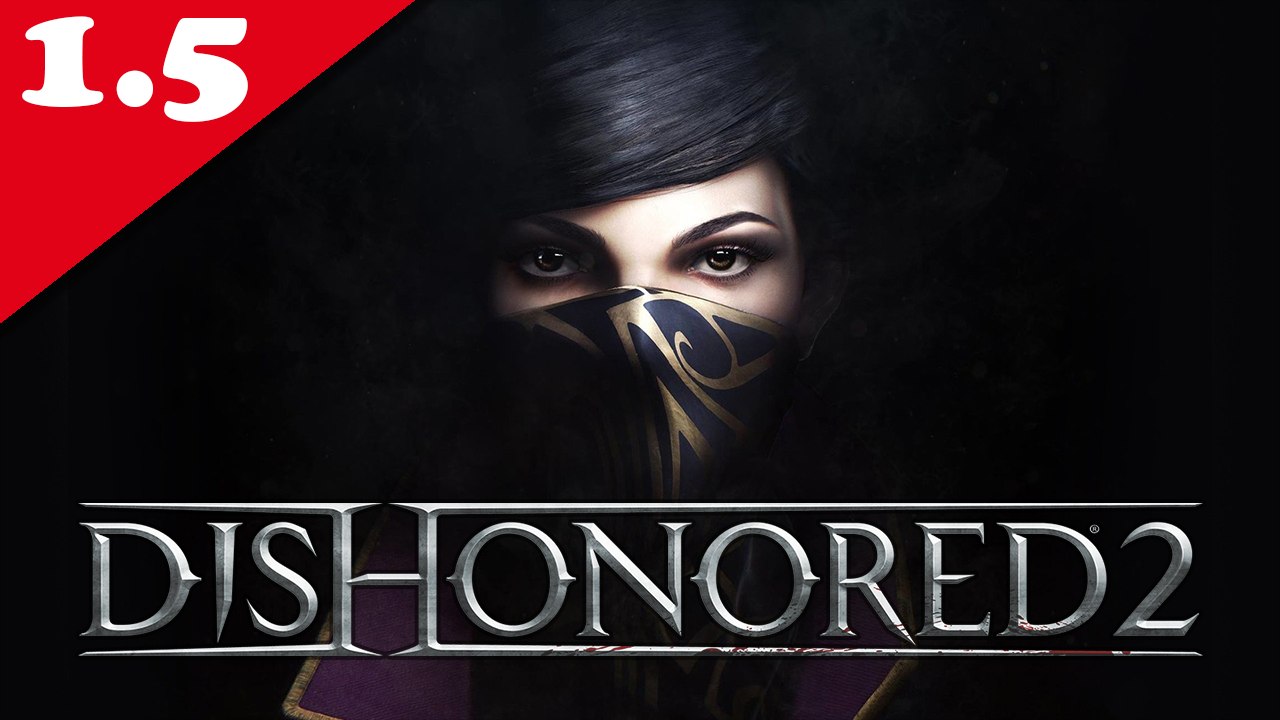 Dishonored 2 - 01.5/ Le Dreadful Wale - Emily, NLG, All Collectibles & Very Hard