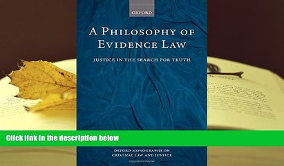 BEST PDF  A Philosophy of Evidence Law: Justice in the Search for Truth (Oxford Monographs on