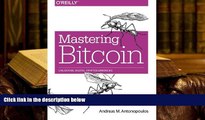 Best Ebook  Mastering Bitcoin: Unlocking Digital Cryptocurrencies  For Online